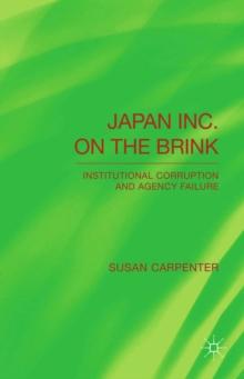 Japan Inc. on the Brink : Institutional Corruption and Agency Failure