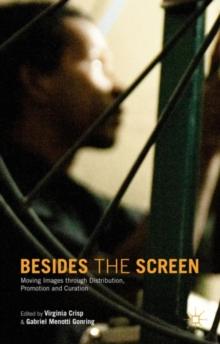 Besides the Screen : Moving Images through Distribution, Promotion and Curation