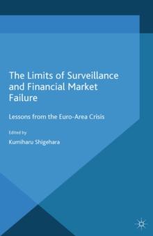 The Limits of Surveillance and Financial Market Failure : Lessons from the Euro-Area Crisis