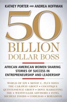 50 Billion Dollar Boss : African American Women Sharing Stories of Success in Entrepreneurship and Leadership