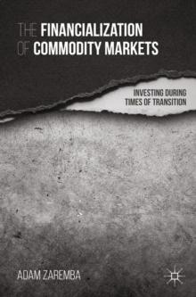 The Financialization of Commodity Markets : Investing During Times of Transition