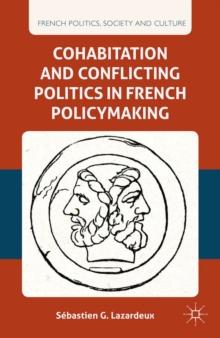 Cohabitation and Conflicting Politics in French Policymaking