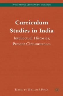 Curriculum Studies in India : Intellectual Histories, Present Circumstances