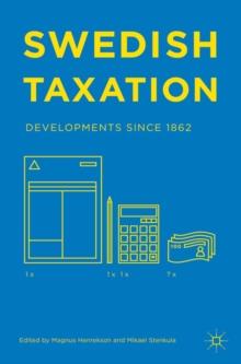 Swedish Taxation : Developments since 1862