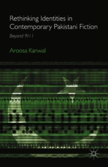 Rethinking Identities in Contemporary Pakistani Fiction : Beyond 9/11