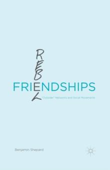 Rebel Friendships : "Outsider" Networks and Social Movements