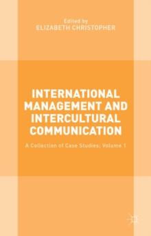 International Management and Intercultural Communication : A Collection of Case Studies; Volume 1