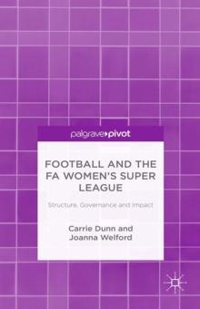 Football and the FA Women's Super League : Structure, Governance and Impact