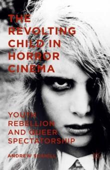 The Revolting Child in Horror Cinema : Youth Rebellion and Queer Spectatorship