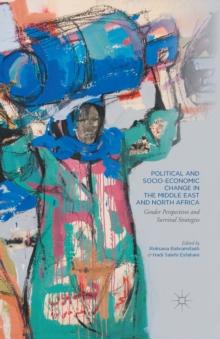 Political and Socio-Economic Change in the Middle East and North Africa : Gender Perspectives and Survival Strategies