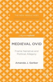 Medieval Ovid: Frame Narrative and Political Allegory