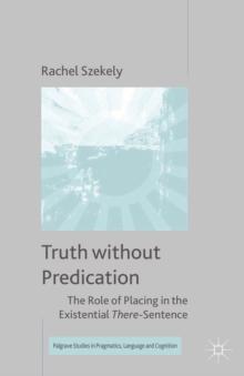 Truth Without Predication : The Role of Placing in the Existential There-Sentence