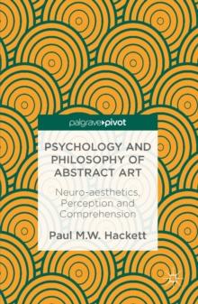 Psychology and Philosophy of Abstract Art : Neuro-aesthetics, Perception and Comprehension