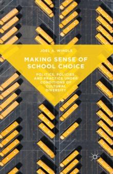 Making Sense of School Choice : Politics, Policies, and Practice under Conditions of Cultural Diversity