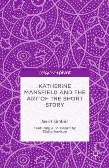 Katherine Mansfield and the Art of the Short Story