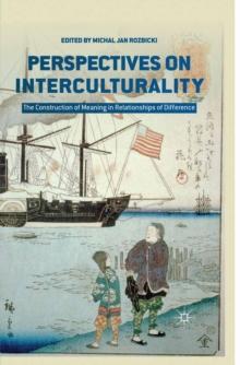 Perspectives on Interculturality : The Construction of Meaning in Relationships of Difference