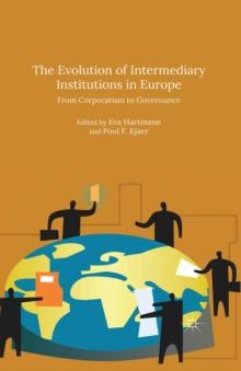 The Evolution of Intermediary Institutions in Europe : From Corporatism to Governance