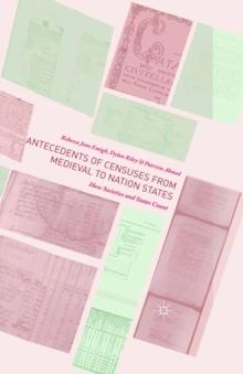 Antecedents of Censuses from Medieval to Nation States : How Societies and States Count