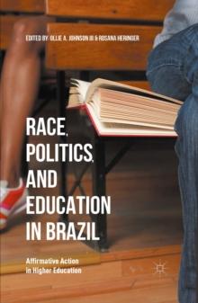 Race, Politics, and Education in Brazil : Affirmative Action in Higher Education