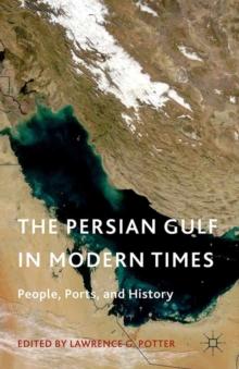 The Persian Gulf in Modern Times : People, Ports, and History