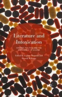 Literature and Intoxication : Writing, Politics and the Experience of Excess