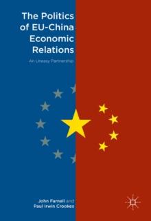 The Politics of EU-China Economic Relations : An Uneasy Partnership