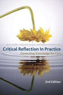 Critical Reflection In Practice : Generating Knowledge for Care