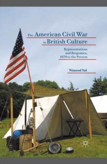 The American Civil War in British Culture : Representations and Responses, 1870 to the Present