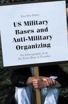 US Military Bases and Anti-Military Organizing : An Ethnography of an Air Force Base in Ecuador