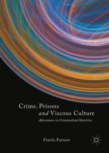 Crime, Prisons and Viscous Culture : Adventures in Criminalized Identities