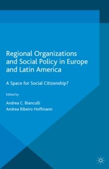 Regional Organizations and Social Policy in Europe and Latin America : A Space for Social Citizenship?