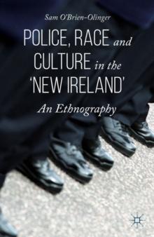 Police, Race and Culture in the 'new Ireland' : An Ethnography