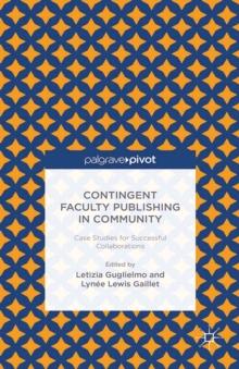 Contingent Faculty Publishing in Community : Case Studies for Successful Collaborations