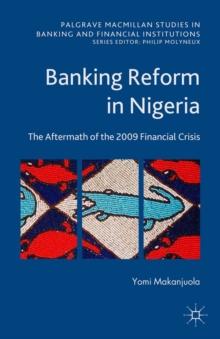 Banking Reform in Nigeria : The Aftermath of the 2009 Financial Crisis