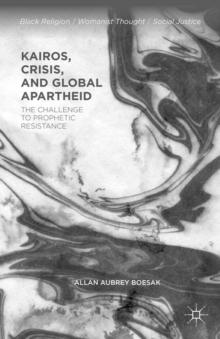 Kairos, Crisis, and Global Apartheid : The Challenge to Prophetic Resistance