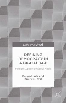 Defining Democracy in a Digital Age : Political Support on Social Media