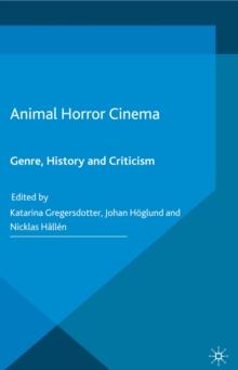 Animal Horror Cinema : Genre, History and Criticism