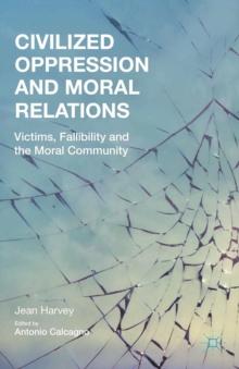 Civilized Oppression and Moral Relations : Victims, Fallibility, and the Moral Community