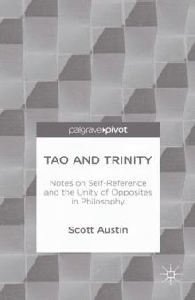 Tao and Trinity : Notes on Self-Reference and the Unity of Opposites in Philosophy