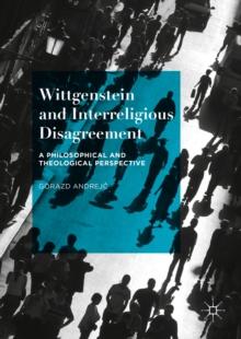 Wittgenstein and Interreligious Disagreement : A Philosophical and Theological Perspective