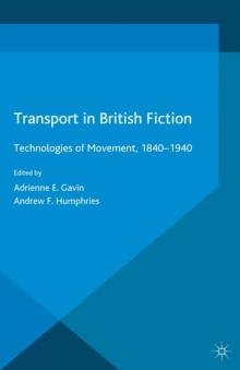 Transport in British Fiction : Technologies of Movement, 1840-1940