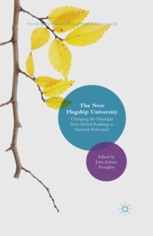 The New Flagship University : Changing the Paradigm from Global Ranking to National Relevancy