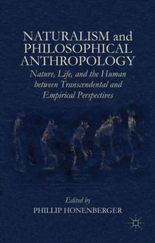 Naturalism and Philosophical Anthropology : Nature, Life, and the Human between Transcendental and Empirical Perspectives