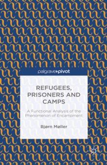 Refugees, Prisoners and Camps : A Functional Analysis of the Phenomenon of Encampment