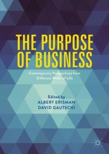 The Purpose of Business : Contemporary Perspectives from Different Walks of Life