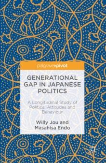 Generational Gap in Japanese Politics : A Longitudinal Study of Political Attitudes and Behaviour