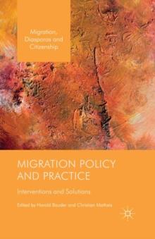 Migration Policy and Practice : Interventions and Solutions