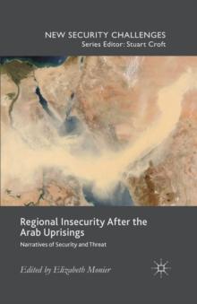 Regional Insecurity After the Arab Uprisings : Narratives of Security and Threat