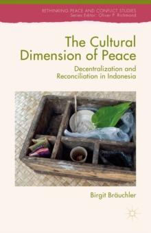 The Cultural Dimension of Peace : Decentralization and Reconciliation in Indonesia