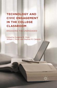 Technology and Civic Engagement in the College Classroom : Engaging the Unengaged